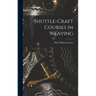 Shuttle-craft Courses in Weaving