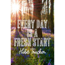 Every Day is a Fresh Start Habit Tracker: Monthly Color-In Charts to Track Your New Habits
