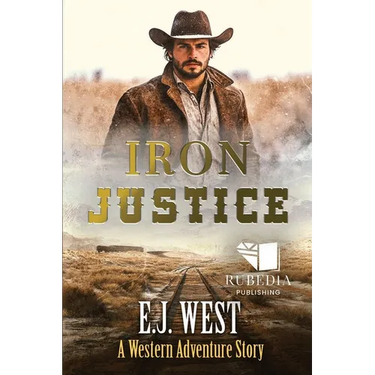 Iron Justice: A Classic Western Adventure