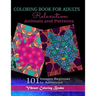 Coloring Book For Adults Animals and Patterns Relaxation: 101 Images Beginner to Advanced