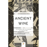 Ancient Wine: The Search for the Origins of Viniculture