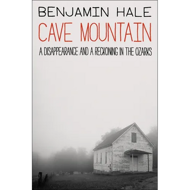 Cave Mountain: A Disappearance and a Reckoning in the Ozarks