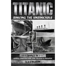 Titanic - Sinking The Unsinkable: Genius Construction, Love Holiday & Disaster