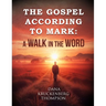 The Gospel According to Mark: A Walk in the Word