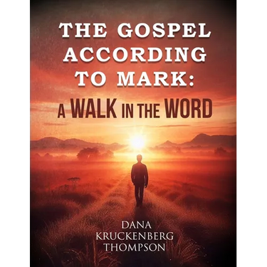 The Gospel According to Mark: A Walk in the Word