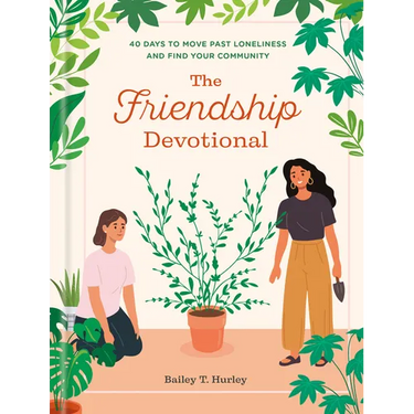 The Friendship Devotional: 40 Days to Move Past Loneliness and Find Your Community