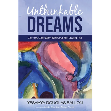 Unthinkable Dreams: The Year That Mom Died and the Towers Fell