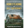 The Naked Ugly Truth about Homesteading and Self Sufficiency: Everything you "Really" need to know before getting started.