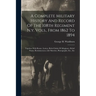 A Complete Military History And Record Of The 108th Regiment N.y. Vols., From 1862 To 1894: Together With Roster, Letters, Rebel Oaths Of Allegiance,