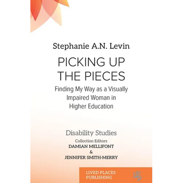 Picking Up the Pieces: Finding My Way as a Visually Impaired Woman in Higher Education