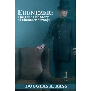 Ebenezer: The True Life Story of Ebenezer Scrooge