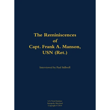 The Reminiscences of Capt. Frank A. Manson, USN (Ret.): 1920-2005