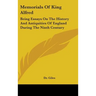 Memorials Of King Alfred: Being Essays On The History And Antiquities Of England During The Ninth Century