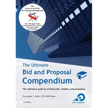 The Ultimate Bid and Proposal Compendium: The reference guide to winning bids, tenders and proposals.