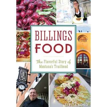 Billings Food: The Flavorful Story of Montana's Trailhead