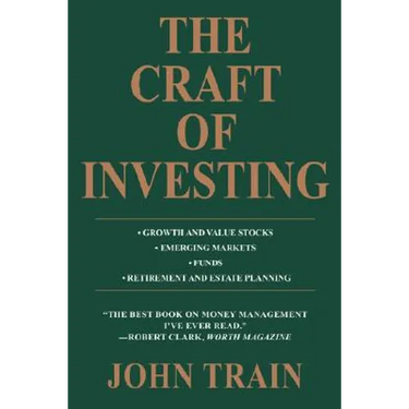 The Craft of Investing: Growth and Value Stocks * Emerging Markets * Funds * Retirement and Estate Planning