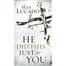 He Did This Just for You: Discover God's Promise of Salvation, Hope, and New Life
