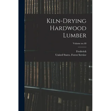 Kiln-drying Hardwood Lumber; Volume no.48