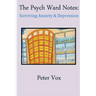 The Psych Ward Notes: Surviving Anxiety & Depression