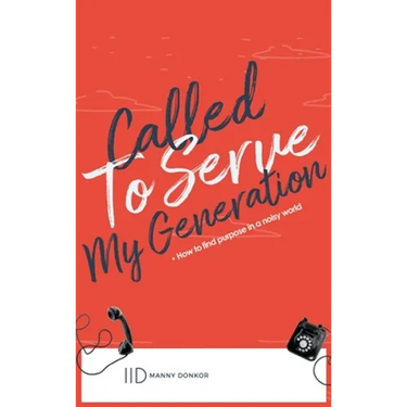 Called To Serve My Generation: How To Find Purpose in a Noisy World