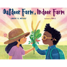 Outdoor Farm, Indoor Farm