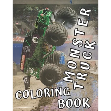 Monster Truck Coloring Book: 35 Big Printed Designs for Kids Ages 8-12 Filled with the Most Wanted Trucks!!!
