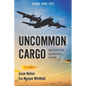 Uncommon Cargo: Sacrifice. Survival. Hope.