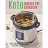 Keto Instant Pot Cookbook: 500+ Healthy and Keto-Friendly Recipes for Your Electric Pressure Cooker