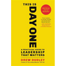 This Is Day One: A Practical Guide to Leadership That Matters