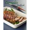 Cannabis cookbook: Mastering the art of cooking with weed