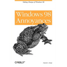 Windows 98 Annoyances: Taking Charge of Windows 98