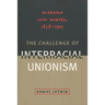 The Challenge of Interracial Unionism: Alabama Coal Miners, 1878-1921