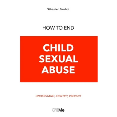 How to End Child Sexual Abuse: Understand, Identify, Prevent