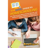 HowExpert Guide to Homeschooling: 101+ Tips to Learn How to Teach, Educate, and Homeschool Your Children for Elementary, Middle School, and High Schoo