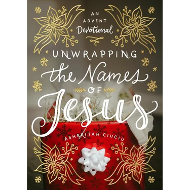 Unwrapping the Names of Jesus: An Advent Devotional
