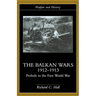 The Balkan Wars 1912-1913: Prelude to the First World War