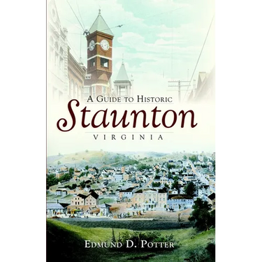 A Guide to Historic Staunton, Virginia