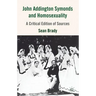 John Addington Symonds (1840-1893) and Homosexuality: A Critical Edition of Sources
