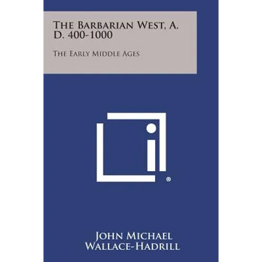 The Barbarian West, A. D. 400-1000: The Early Middle Ages