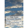 The Life Beyond Death: Large Print Edition