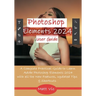 Photoshop Elements 2024 User Guide: A Complete Practical Guide to Learn Adobe Photoshop Elements 2024 with all the New Features, Updated Tips, & Short