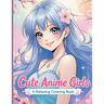 Cute Anime Girls: 40 Fun & Beautiful Pages of Cute Anime Girls for Relaxation and Creativity