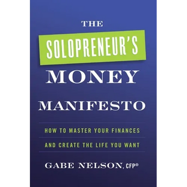 The Solopreneur's Money Manifesto: How to Master Your Finances and Create the Life You Want