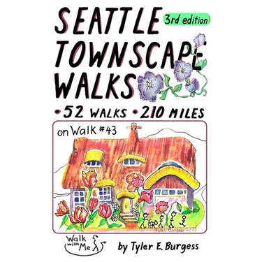 Seattle Townscape Walks, third edition: 52 Walks, 210 miles