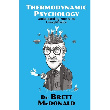Thermodynamic Psychology: Understanding Your Mind Using Physics