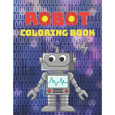 Robot Coloring Book: A Robot Coloring Book for Boys and Girls Ages 4 5 6 7 8 9 10 11 12 (Books for Children, Teens and Adults)