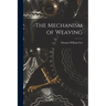 The Mechanism of Weaving