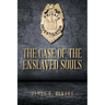 The Case of the Enslaved Souls