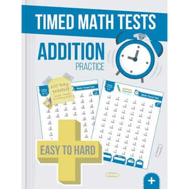 Timed Math Tests Addition Practice: Easy To Hard Math Problems - 100 Days Of Timed Addition Drills