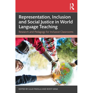 Representation, Inclusion and Social Justice in World Language Teaching: Research and Pedagogy for Inclusive Classrooms